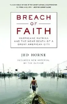 Breach of Faith: Hurricane Katrina and the Near Death of a Great American City, Paperback/Jed Horne
