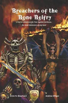 Breachers of the Bone Belfry: A horror adventure for Four Against Darkness, for dead characters of any level, Paperback/Andrea Sfiligoi
