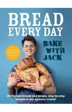 Bread Every Day: Bake with Jack - Jack Sturgess