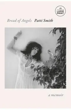 Bread of Angels: A Memoir - Patti Smith