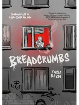 Breadcrumbs. Coming of Age in Post-Soviet Poland, Paperback/Kasia Babis
