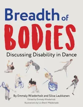 Breadth of Bodies: Discussing Disability in Dance, Paperback/Emmaly Wiederholt