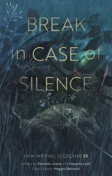 Break in Case of Silence. New Writing Scotland 39, Paperback/***