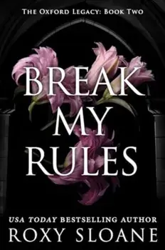 Break My Rules. A Novel, Paperback/Roxy Sloane