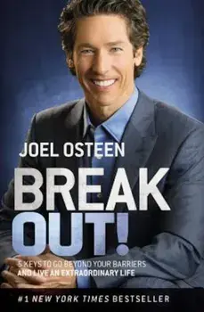 Break Out!: 5 Keys to Go Beyond Your Barriers and Live an Extraordinary Life, Paperback/Joel Osteen