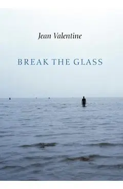 Break the Glass - Jean Valentine