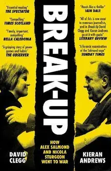 Break-Up. How Alex Salmond and Nicola Sturgeon Went to War, Paperback/Kieran Andrews
