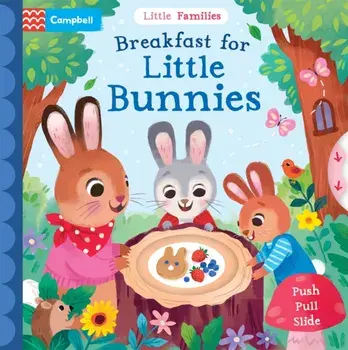 Breakfast for Little Bunnies. A Push Pull Slide Book, Board book/Campbell Books