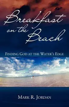 Breakfast on the Beach: Finding God at the Water's Edge, Paperback/Mark R. Jordan