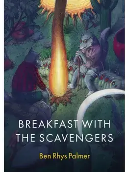 Breakfast with the Scavengers, Paperback/Ben Rhys Palmer