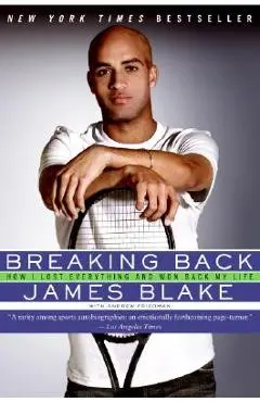 Breaking Back: How I Lost Everything and Won Back My Life - James Blake
