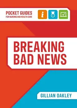Breaking Bad News. A Pocket Guide for Nursing and Health Care, Spiral Bound/***