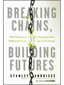 Breaking Chains, Building Futures. Pathways to Redemption, Education, and Excellence, Paperback/Stanley Andrisse