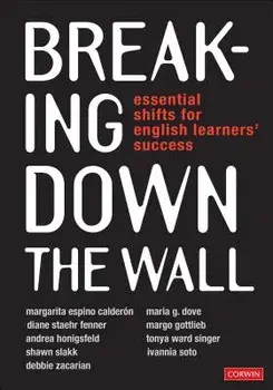 Breaking Down the Wall: Essential Shifts for English Learners' Success, Paperback/Margarita Espino Calderon
