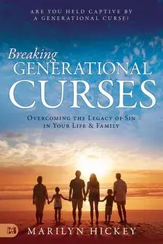 Breaking Generational Curses: Overcoming the Legacy of Sin in Your Life and Family, Paperback/Marilyn Hickey