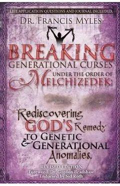 Breaking Generational Curses Under the Order of Melchizedek: God's Remedy to Generational and Genetic Anomalies - Francis Myles