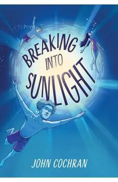 Breaking Into Sunlight - John Cochran