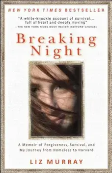 Breaking Night: A Memoir of Forgiveness, Survival, and My Journey from Homeless to Harvard, Paperback/Liz Murray
