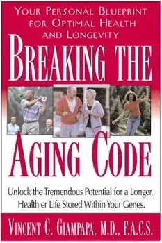 Breaking the Aging Code: Maximizing Your DNA Function for Optimal Health and Longevity, Paperback/Vincent Giampapa