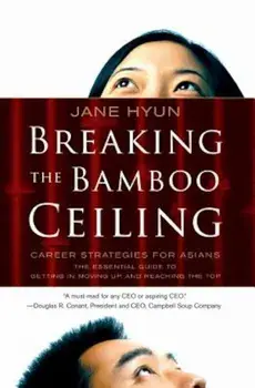 Breaking the Bamboo Ceiling: Career Strategies for Asians, Paperback/Jane Hyun