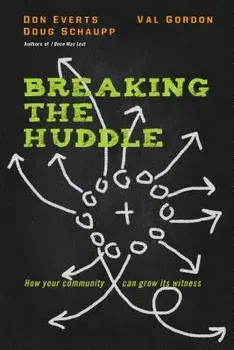 Breaking the Huddle: How Your Community Can Grow Its Witness, Paperback/Don Everts