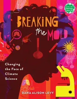 Breaking the Mold. Changing the Face of Climate Science, Paperback/Dana Alison Levy