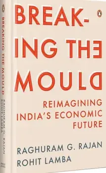 Breaking The Mould. Reimagining India's Economic Future, Hardback/Rohit Lamba