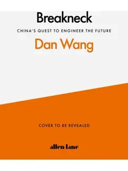 Breakneck. China's Quest to Engineer the Future, Hardback/Dan Wang