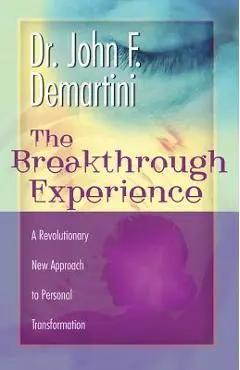 Breakthrough Experience - John F. Demartini