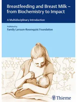Breastfeeding and Breast Milk - from Biochemistry to Impact. A Multidisciplinary Introduction, New ed, Hardback/***