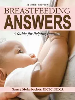 Breastfeeding Answers: A guide to helping Families 2e, Hardback/Nancy Mohrbacher