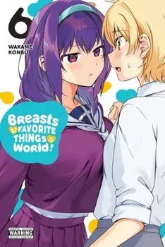 Breasts Are My Favorite Things in the World!, Vol. 6, Paperback/Wakame Konbu