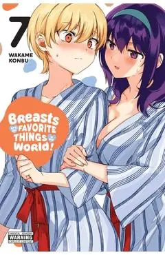 Breasts Are My Favorite Things in the World!, Vol. 7: Volume 7 - Wakame Konbu