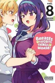 Breasts Are My Favorite Things in the World!, Vol. 8, Paperback/Wakame Konbu