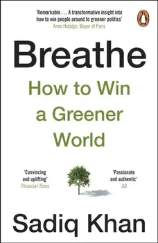 Breathe. How to Win A Greener World, Paperback/Sadiq Khan