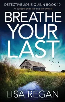 Breathe Your Last: An addictive and nail-biting crime thriller, Paperback/Lisa Regan