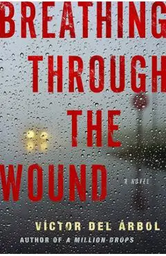 Breathing Through the Wound - V�ctor Del �rbol