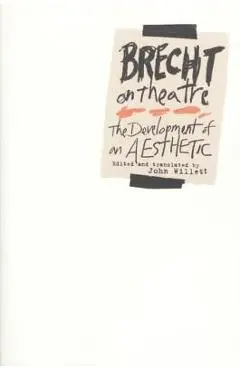 Brecht on Theatre: The Development of an Aesthetic - Bertolt Brecht