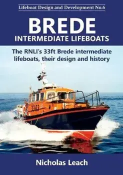 Brede Intermediate Lifeboats. The RNLI's 33ft Brede intermediate lifeboats, their design and history, Paperback/Nicholas Leach