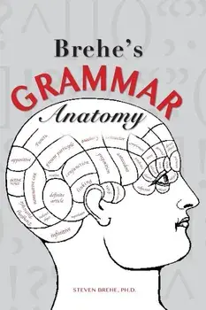 Brehe's Grammar Anatomy, Paperback/Steven Brehe