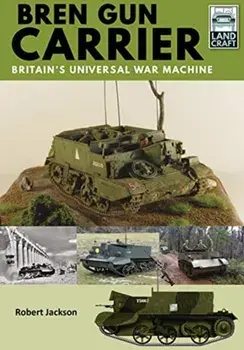 Bren Gun Carrier. Britain's Universal War Machine, Paperback/Robert Jackson