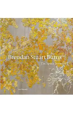 Brendan Stuart Burns: The Space Between - Ian Massey