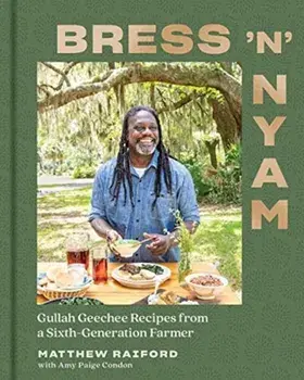 Bress 'n' Nyam: Gullah Geechee Recipes from a Sixth-Generation Farmer, Hardcover/Matthew Raiford