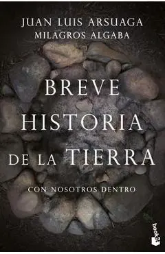 Breve Historia de la Tierra (Con Nosotros Dentro) - Juan Luis Arsuaga