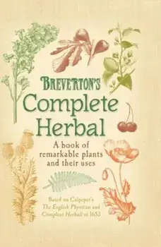 Breverton's Complete Herbal: A Book of Remarkable Plants and Their Uses, Hardcover/Terry Breverton