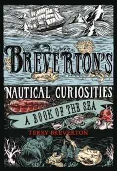 Breverton's Nautical Curiosities: A Book of the Sea, Hardcover/Terry Breverton