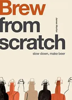 Brew: Slow Down, Make Beer, Paperback/James Morton
