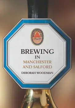 Brewing in Manchester and Salford, Paperback/Deborah Woodman