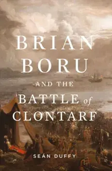 Brian Boru and the Battle of Clontarf, Paperback/Sean Duffy