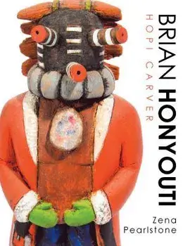 Brian Honyouti: Hopi Carver, Paperback/Zena Pearlstone